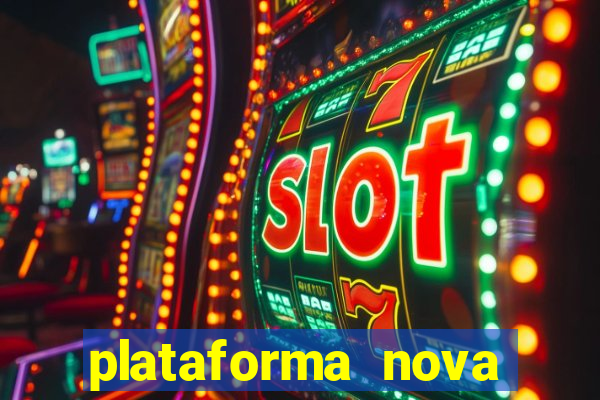 plataforma nova lançada hoje de 10 reais